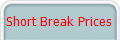Short Break Prices